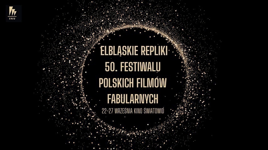 Elbląg, Wkrótce Repliki 50. Festiwalu Polskich Filmów Fabularnych Elbląg, Wkrótce Repliki 50. Festiwalu Polskich Filmów Fabularnych