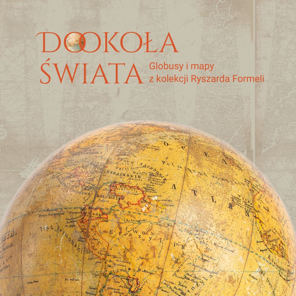 Elbląg, Dokoła Świata. Globusy i mapy z kolekcji Ryszarda Formeli