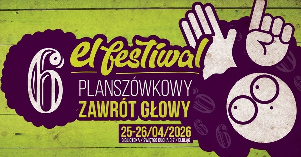 Elbląg, El-Festiwal Planszówkowy Zawrót Głowy! Szósta edycja, jeszcze większa przygoda!