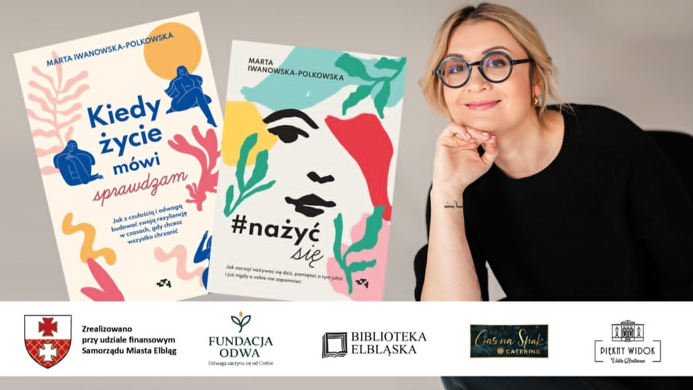 Elbląg, O budowaniu odporności psychicznej z Martą Iwanowską-Polkowską Elbląg, O budowaniu odporności psychicznej z Martą Iwanowską-Polkowską