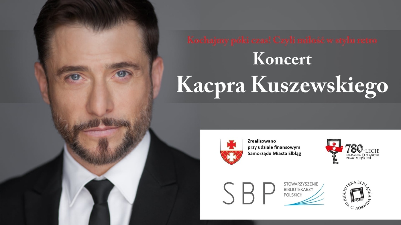 Elbląg, Kacper Kuszewski z koncertem „Kochajmy póki czas. Czyli miłość w stylu retro” Elbląg, Kacper Kuszewski z koncertem „Kochajmy póki czas. Czyli miłość w stylu retro”