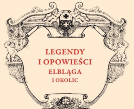 Elbląg, W świecie elbląskich legend