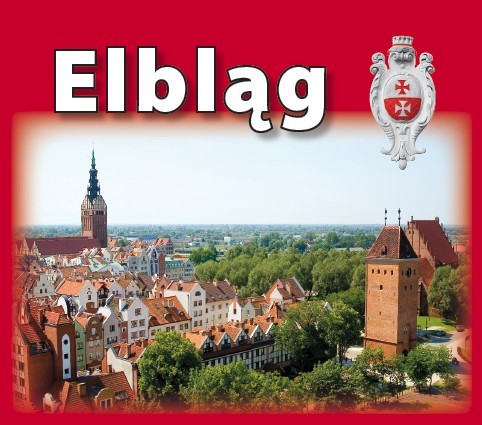 Elbląg, Przewodnik po mieście i... kanale Elbląg, Przewodnik po mieście i... kanale