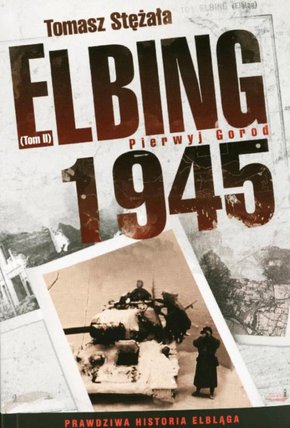 Elbląg, Elbing 1945. Pierwyj Gorod - posłuchaj! Elbląg, Elbing 1945. Pierwyj Gorod - posłuchaj!