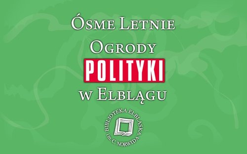 Elbląg, Ósme Letnie Ogrody „Polityki” w Elblągu