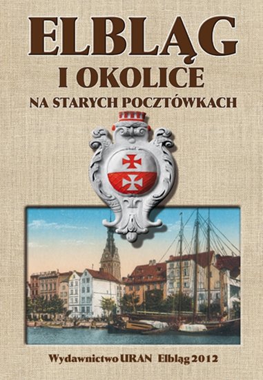 Elbląg, Elbląg i okolice na starych pocztówkach – posłuchaj!