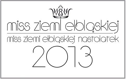 Elbląg, Wkrótce finał Miss Ziemi Elbląskiej 2013