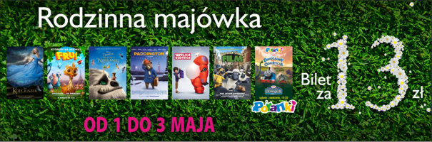 Rodzinna Majówka w Multikinie Rodzinna Majówka w Multikinie