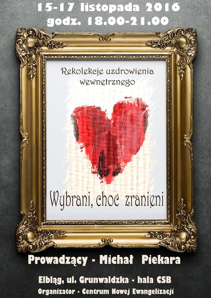 Elbląg, Wybrani choć zranieni - przyjdź na rekolekcje Elbląg, Wybrani choć zranieni - przyjdź na rekolekcje
