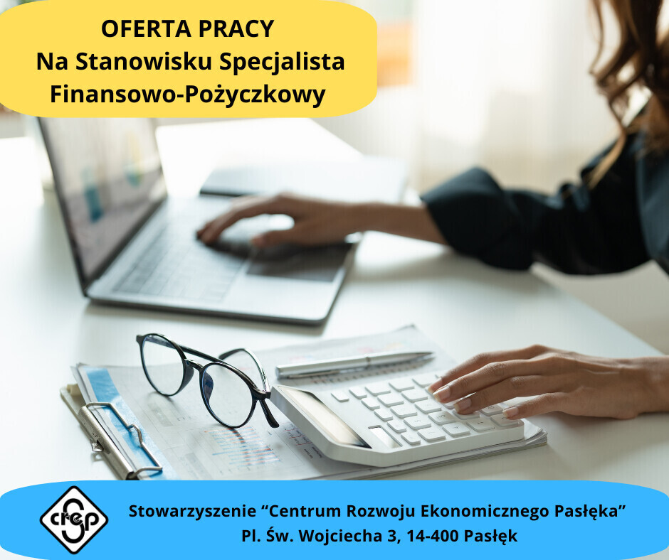 Elbląg Specjalista Finansowo-Pożyczkowy Miejsce pracy: Pasłęk, Stowarzyszenie „ Centrum Rozwoju Ekonomicznego