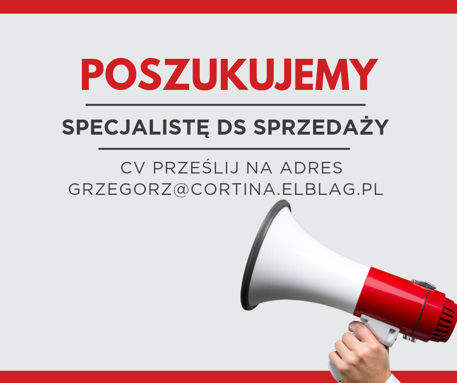 Elbląg Cortina Centrum Ogrodzeń i Kostki
Zatrudni: SPECJALISTĘ DS SPRZEDAŻY