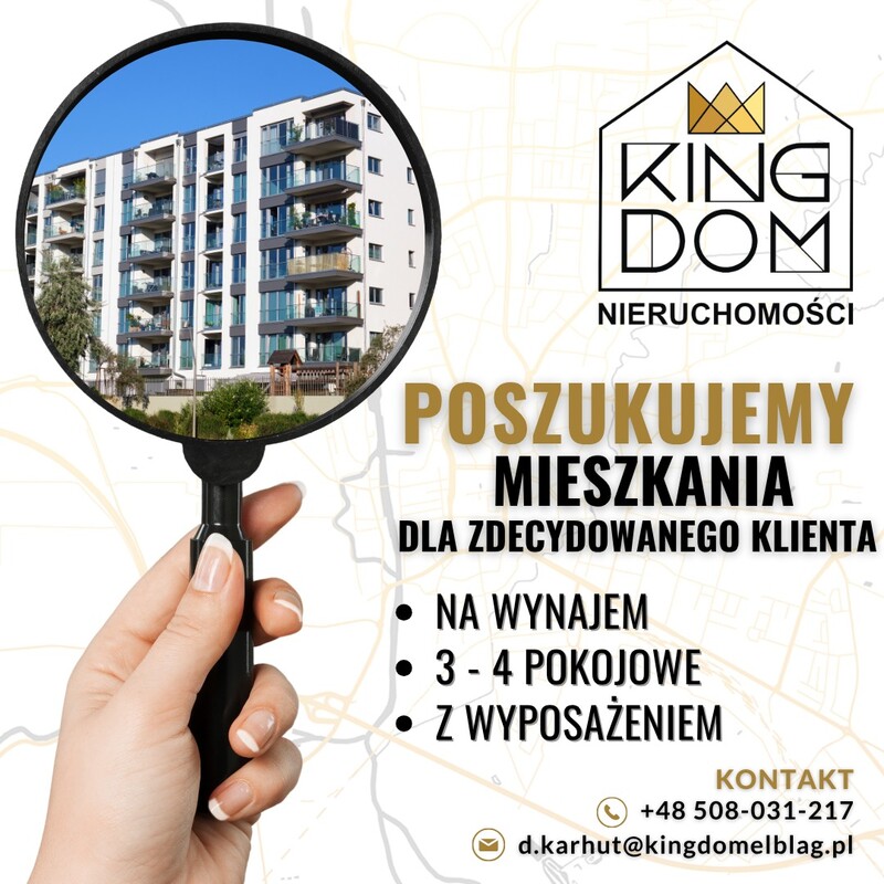 Elbląg KINGDOM NIERUCHOMOŚCI BLISKO CIEBIEPOSZUKUJEMY MIESZKANIA NA WYNAJEM DLA ZDECYDOWANEGO KLIENTAWYPOSAŻONEGO I
