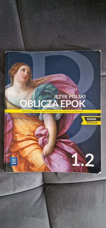 Elbląg JĘZYK POLSKI Oblicza Epok 1.2
Podręcznik do Liceum i Technikum. 
Zakres podstawowy i rozszerzony. Nowa Edycja.