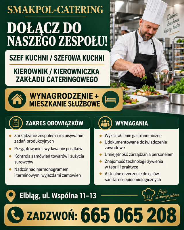 Elbląg SZEF KUCHNI / SZEFOWA KUCHNI & KIEROWNIK / KIEROWNICZKA ZAKŁADU CATERINGOWEGO Dołącz do doświadczonej,