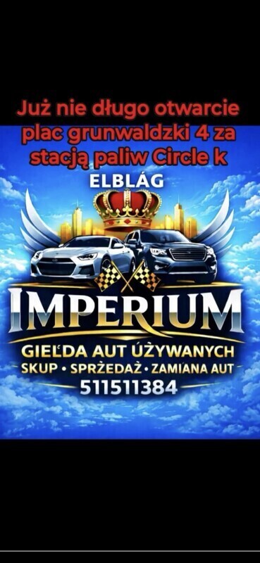 Elbląg IMPERIUM GIEŁDA SAMOCHODÓW UŻYWANYCH 02.05.2026 Zapraszamy Na Festyn Rodzinny&nbsp; -Skup Sprzedaż Zamiana