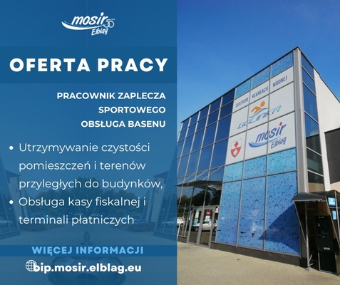 Elbląg MIEJSKI OŚRODEK SPORTU I REKREACJI W ELBLĄGUzatrudnipracownika zaplecza sportowego – obsługa basenu 