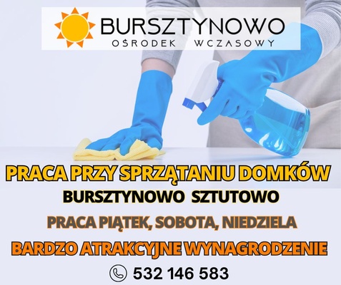 Elbląg PRACA PRZY SPRZĄTANIU DOMKÓW W SZTUTOWIE - BARDZO ATRAKCYJNE WYNAGRODZENIE!!!