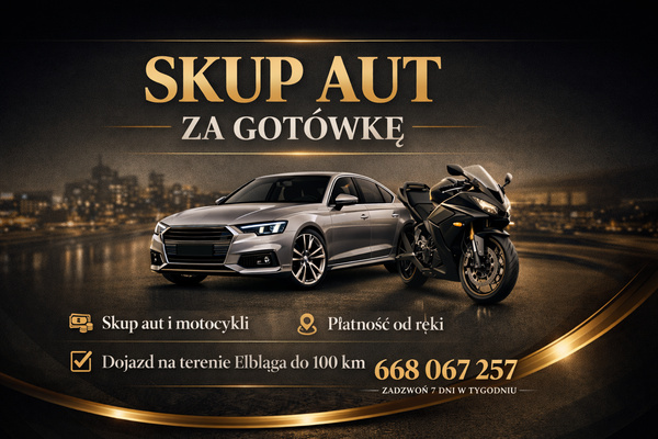 Elbląg SKUP AUT ZA GOTÓWKE PŁACIMY NAJWIĘCEJ ZAINTERESOWANI JESTEŚMY KUPNEM KAŻDEGO AUTA NIEZALEŻNIE OD  MARKI I ROKU