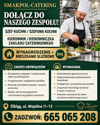 Elbląg SZEF KUCHNI / SZEFOWA KUCHNI & KIEROWNIK / KIEROWNICZKA ZAKŁADU CATERINGOWEGO Dołącz do doświadczonej,
