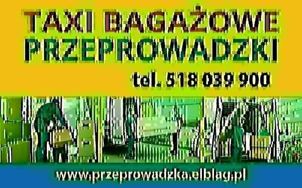 Elbląg Bagażówka, Przeprowadzki Elbląg, Tani Transport Elbląg, Taxi bagażowe OFERUJEMY:- PRZEPROWADZKI- TRANSPORT