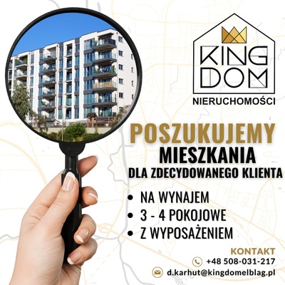 Elbląg KINGDOM NIERUCHOMOŚCI BLISKO CIEBIE POSZUKUJEMY MIESZKANIA NA WYNAJEM DLA ZDECYDOWANEGO KLIENTAWYPOSAŻONEGO I