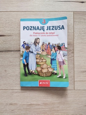 Elbląg Religia klasa 3 Poznaję Jezusa
Wydawnictwo - JEDNOŚĆ