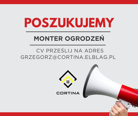 Elbląg Cortina Centrum Ogrodzeń i Kostki Zatrudni: Monter Ogrodzeń